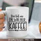 Deutsche Plotterdatei Kaffee - Kaffee svg Bundle - Kaffeetasse svg - Deutsche Sprüche Kaffee - Cricut Silhouette - Kaffee trinken lustig